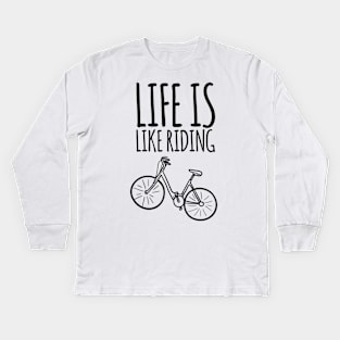 Life Is Like Riding A Bicycle Keep Moving Forward Kids Long Sleeve T-Shirt